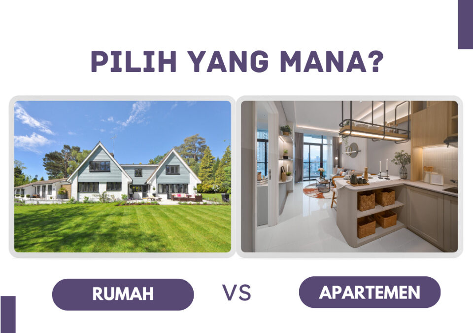 Mau Beli Rumah atau Apartemen? Perhatikan Hal Berikut Ini