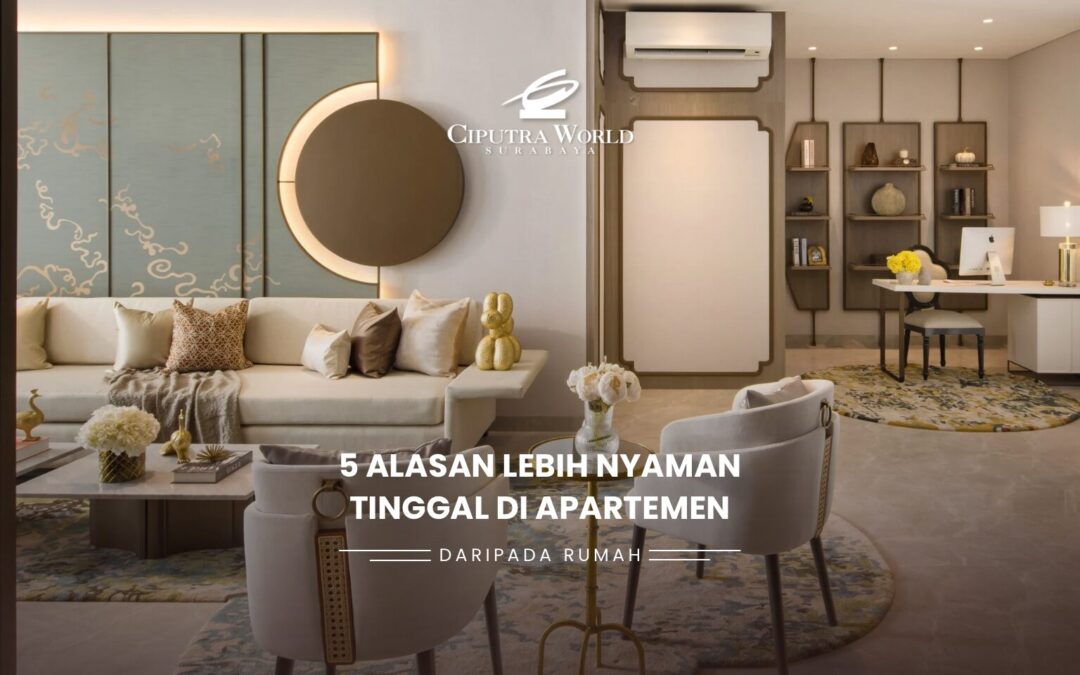 5 Alasan Lebih Nyaman Tinggal di Apartemen